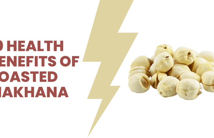 health benefits of roasted makhana